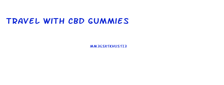 Travel With Cbd Gummies