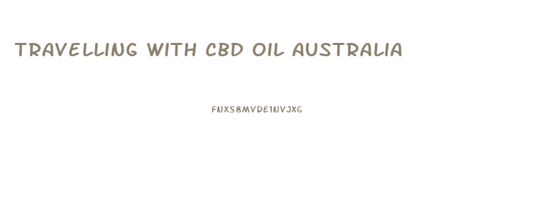 Travelling With Cbd Oil Australia