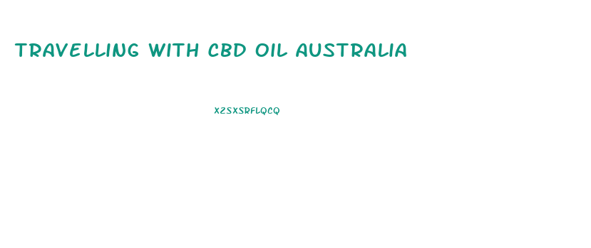 Travelling With Cbd Oil Australia