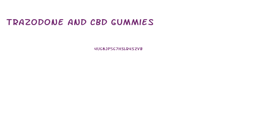 Trazodone And Cbd Gummies