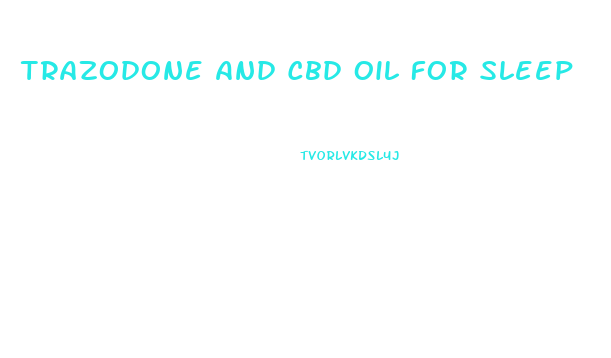 Trazodone And Cbd Oil For Sleep