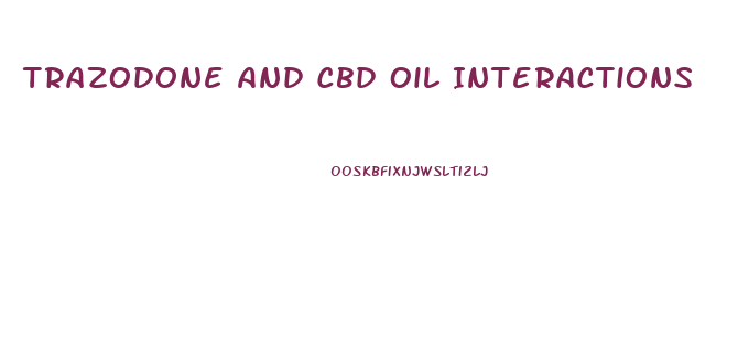 Trazodone And Cbd Oil Interactions