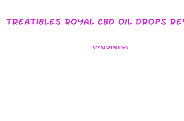 Treatibles Royal Cbd Oil Drops Reviews
