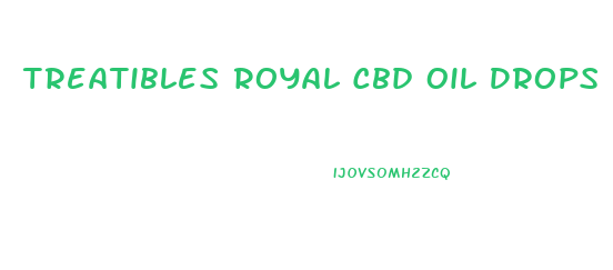 Treatibles Royal Cbd Oil Drops Reviews