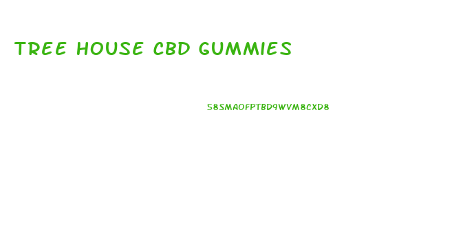 Tree House Cbd Gummies