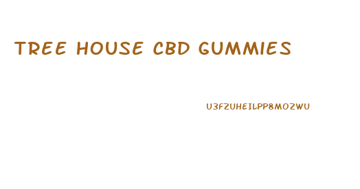 Tree House Cbd Gummies