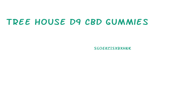 Tree House D9 Cbd Gummies