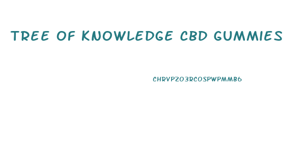 Tree Of Knowledge Cbd Gummies