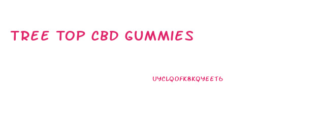 Tree Top Cbd Gummies