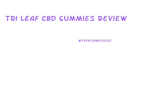 Tri Leaf Cbd Gummies Review