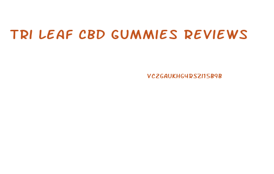 Tri Leaf Cbd Gummies Reviews