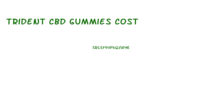 Trident Cbd Gummies Cost