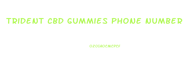 Trident Cbd Gummies Phone Number