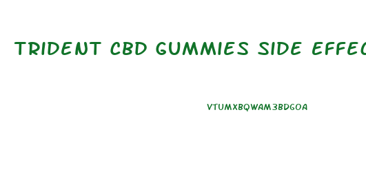 Trident Cbd Gummies Side Effects