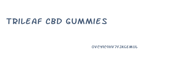 Trileaf Cbd Gummies