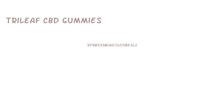 Trileaf Cbd Gummies