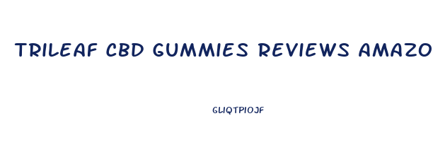 Trileaf Cbd Gummies Reviews Amazon