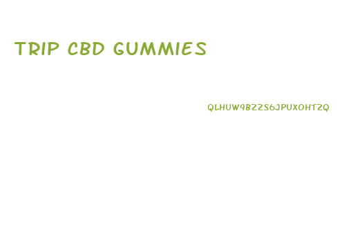 Trip Cbd Gummies