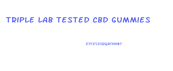 Triple Lab Tested Cbd Gummies