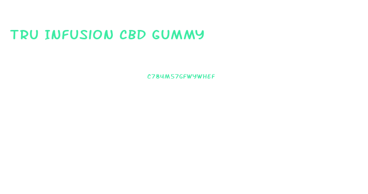 Tru Infusion Cbd Gummy