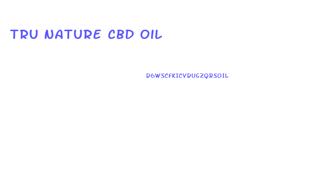 Tru Nature Cbd Oil