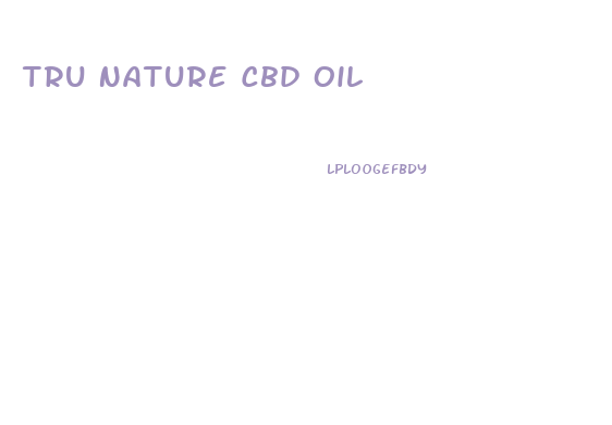 Tru Nature Cbd Oil
