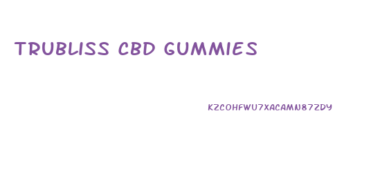 Trubliss Cbd Gummies 