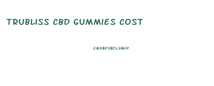 Trubliss Cbd Gummies Cost