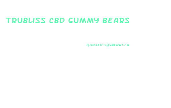 Trubliss Cbd Gummy Bears