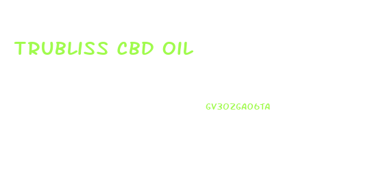 Trubliss Cbd Oil
