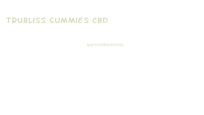 Trubliss Gummies Cbd