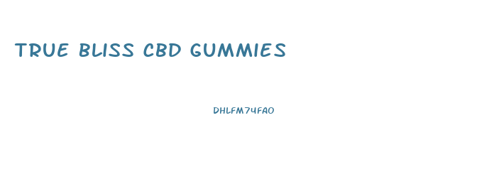 True Bliss Cbd Gummies