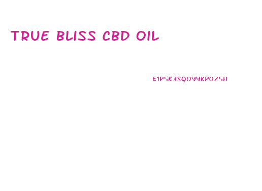 True Bliss Cbd Oil
