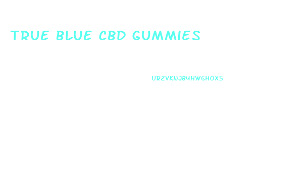 True Blue Cbd Gummies