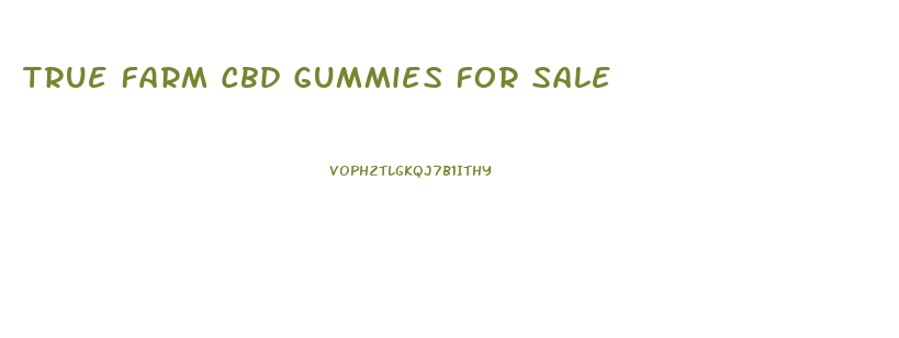 True Farm Cbd Gummies For Sale