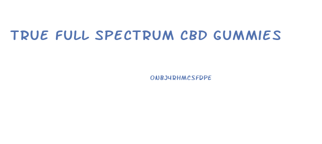 True Full Spectrum Cbd Gummies