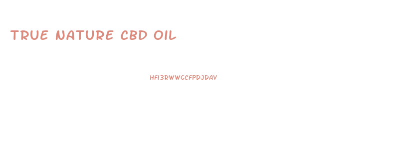 True Nature Cbd Oil