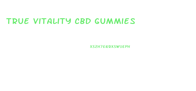True Vitality Cbd Gummies