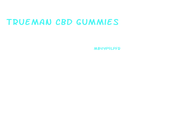 Trueman Cbd Gummies