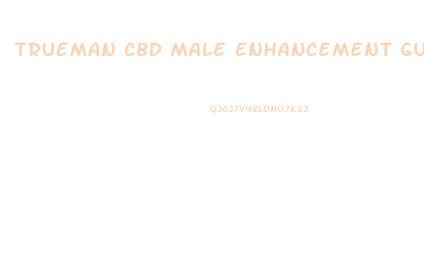 Trueman Cbd Male Enhancement Gummies