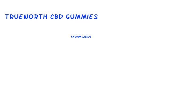 Truenorth Cbd Gummies