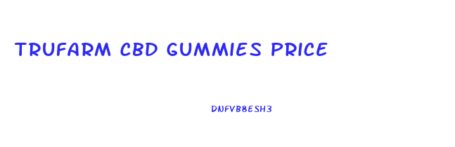 Trufarm Cbd Gummies Price