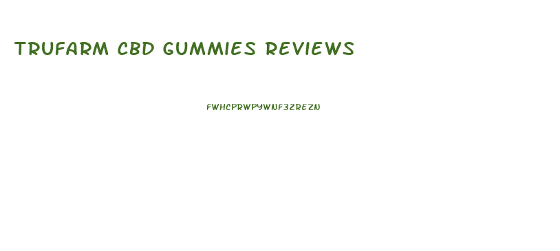 Trufarm Cbd Gummies Reviews