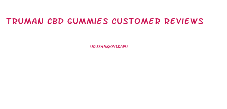 Truman Cbd Gummies Customer Reviews