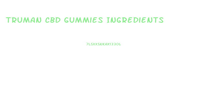 Truman Cbd Gummies Ingredients