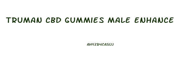 Truman Cbd Gummies Male Enhancement