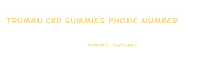 Truman Cbd Gummies Phone Number