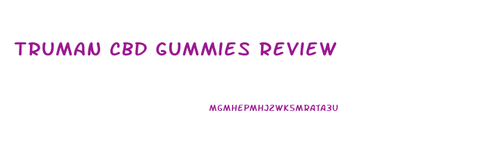 Truman Cbd Gummies Review