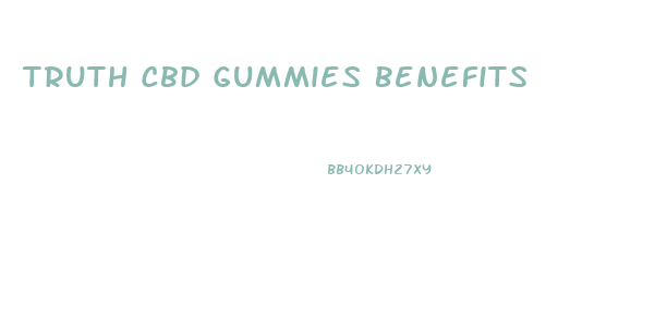 Truth Cbd Gummies Benefits
