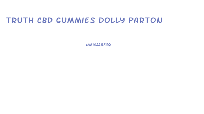 Truth Cbd Gummies Dolly Parton